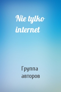 Nie tylko internet