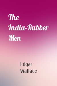 The India-Rubber Men