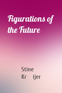 Figurations of the Future