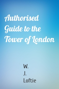 Authorised Guide to the Tower of London