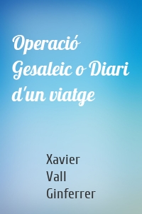 Operació Gesaleic o Diari d'un viatge