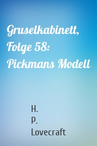 Gruselkabinett, Folge 58: Pickmans Modell