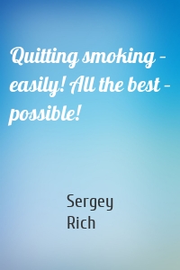 Quitting smoking – easily! All the best – possible!