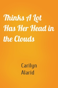 Thinks A Lot Has Her Head in the Clouds