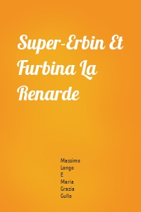 Super-Erbin Et Furbina La Renarde