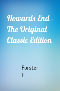 Howards End - The Original Classic Edition