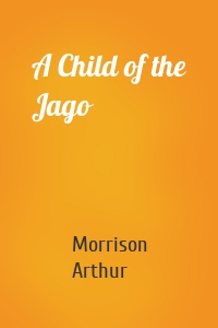 Morrison Arthur - A Child of the Jago
