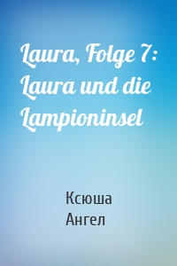 Laura, Folge 7: Laura und die Lampioninsel