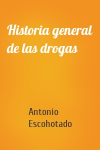 Historia general de las drogas