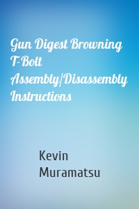 Gun Digest Browning T-Bolt Assembly/Disassembly Instructions