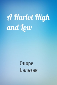 A Harlot High and Low