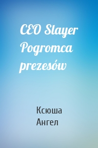 CEO Slayer Pogromca prezesów