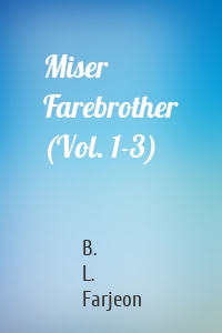 Miser Farebrother (Vol. 1-3)