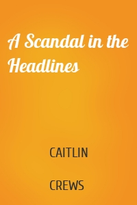 A Scandal in the Headlines