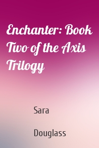 Enchanter: Book Two of the Axis Trilogy