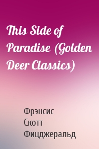 This Side of Paradise (Golden Deer Classics)