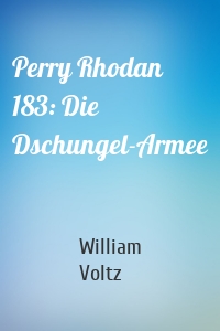 Perry Rhodan 183: Die Dschungel-Armee