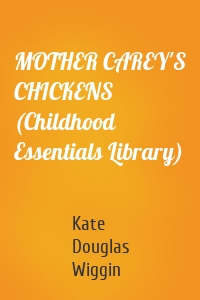 MOTHER CAREY'S CHICKENS (Childhood Essentials Library)