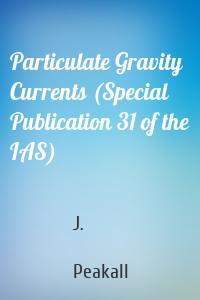 Particulate Gravity Currents (Special Publication 31 of the IAS)