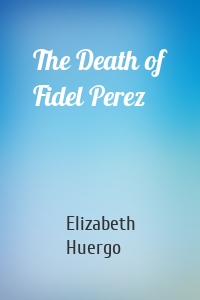 The Death of Fidel Perez