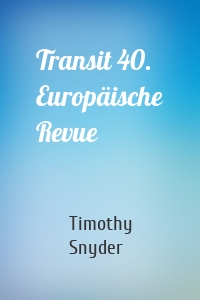 Transit 40. Europäische Revue