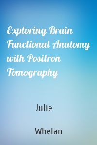 Exploring Brain Functional Anatomy with Positron Tomography
