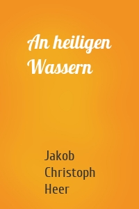 An heiligen Wassern