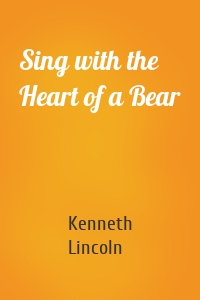 Sing with the Heart of a Bear