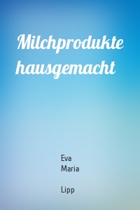 Milchprodukte hausgemacht