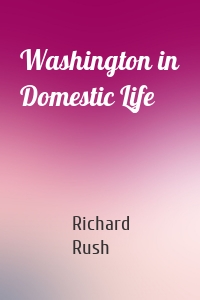 Washington in Domestic Life