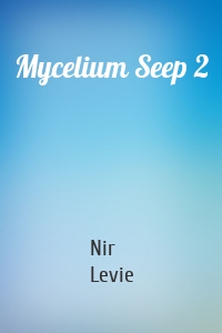 Mycelium Seep 2