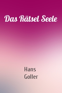 Das Rätsel Seele