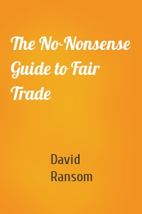 The No-Nonsense Guide to Fair Trade