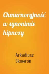 Chmurnoryjność w synonimie hipnozy