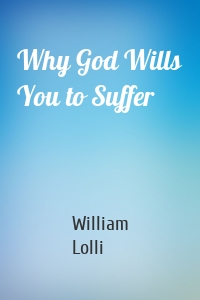 Why God Wills You to Suffer