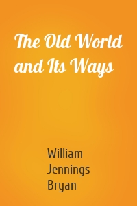The Old World and Its Ways