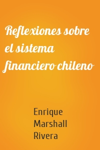 Reflexiones sobre el sistema financiero chileno