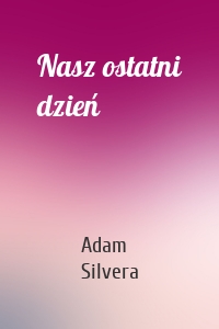 Nasz ostatni dzień