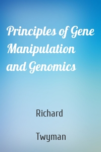 Principles of Gene Manipulation and Genomics