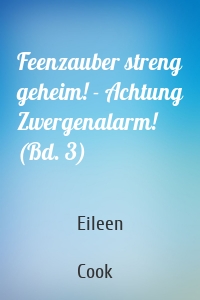 Feenzauber streng geheim! - Achtung Zwergenalarm! (Bd. 3)