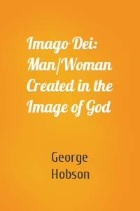 Imago Dei: Man/Woman Created in the Image of God