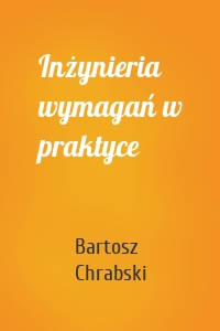 Inżynieria wymagań w praktyce