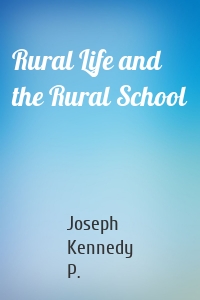 Rural Life and the Rural School
