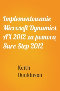 Implementowanie Microsoft Dynamics AX 2012 za pomocą Sure Step 2012