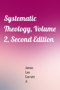 Systematic Theology, Volume 2, Second Edition