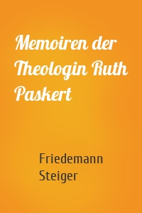 Memoiren der Theologin Ruth Paskert