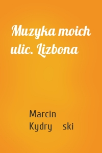 Muzyka moich ulic. Lizbona