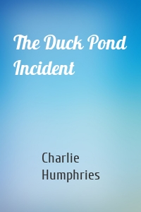 The Duck Pond Incident