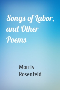 Songs of Labor, and Other Poems