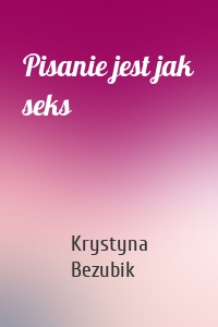 Pisanie jest jak seks